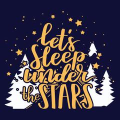 Naklejka premium Let's sleep under the stars : Hiking Saying & quotes:100% vector best for t shirt, pillow,mug, sticker and other Printing media.