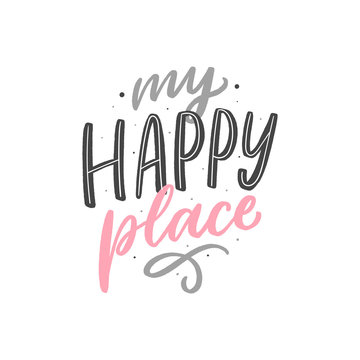 Home hand drawn lettering my happy place for print, interior decor, poster. Modern cozy phrase.