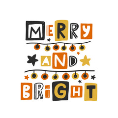 Merry and bright colored lettering. Hand drawn grunge style typography with garland. Christmas, New Year quote. Xmas poster, gift, postcard, greeting card design element
