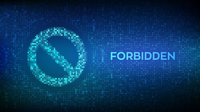 Forbidden sign made with binary code. Banned. Prohibition sign. Stop icon. No symbol. Dont do it. Do not touch. Digital binary data and streaming digital code background. Vector Illustration.