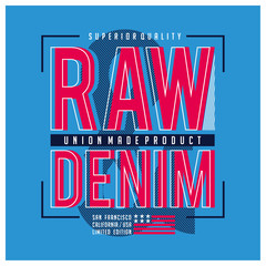 Raw denim typography t shirt graphic design, vector illustration artistic concept