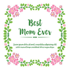 Collection greeting card for best mom ever, with shape beauty of pink flower frame. Vector