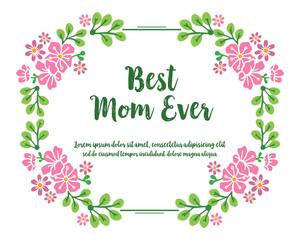 Template for poster of best mom ever, with elegant abstract pink flower frame. Vector