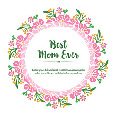 Greeting card lettering of best mom ever, with vintage pink wreath frame. Vector