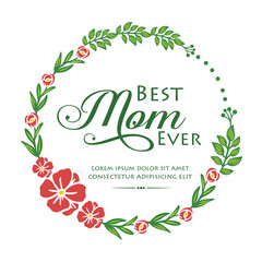 Pattern wallpaper of card best mom ever, with beautiful style green leaves frame and red flower. Vector