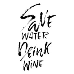 Save water drink Wine. Hand drawn lettering. Vector typography design. Handwritten modern brush inscription.