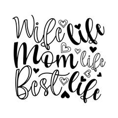 Wife life Mom life Best life -positive motivating handwritten saying. Good for greeting card and  t-shirt print, banner, flyer, poster design, mug.