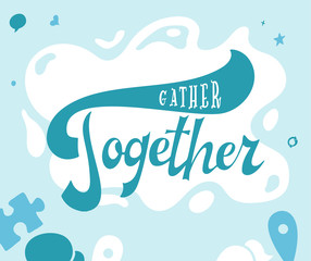 Fototapeta na wymiar Gather together poster. Greeting card with brush calligraphy. Thanksgiving banner. Vector illustration