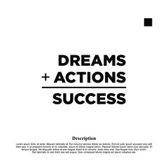 Dream + Actions Is Success - motivational inscription template
