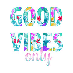Good vibes only quote with tropical leaves. Vector
