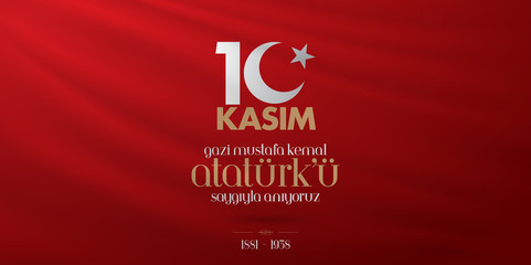 10 November, Mustafa Kemal Ataturk Death Day anniversary. Memorial day of Ataturk. Billboard Design. (TR: 10 Kasim, Gazi Mustafa Kemal Ataturk'u Saygiyla Aniyoruz.)