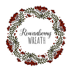 Hand drawn wreath of rowanberry branch with leaves and berries.  Autumn design. Red forest berries. For design textiles, fabric, packaging, paper, surface decoration, background.