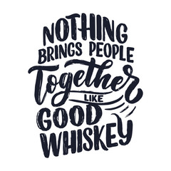 Naklejka premium Lettering poster with quote about whiskey in vintage style. Calligraphic banner and t shirt print. Hand Drawn placard for pub or bar menu design. Vector