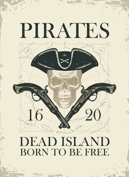 Vector banner with skull in pirate hat, crossed pistols and words Pirates Dead Island, Born to be free. Illustration on the theme of travel, military adventure and battles on the background of old map