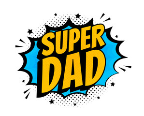 Super dad message in sound speech bubble in pop art style. Sound bubble speech word cartoon expression vector illustration - obrazy, fototapety, plakaty
