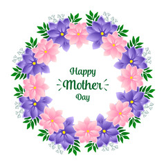 Greeting card happy mother day, with colorful flower frame background and green leaves. Vector