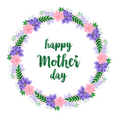 Fototapeta na wymiar Greeting card happy mother day, with colorful flower frame background and green leaves. Vector