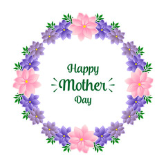 Style text happy mother day, with beautiful colorful wreath frame. Vector