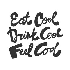 Eat cool drink cool feel cool. Vector hand drawn illustration with cartoon lettering. Good as a sticker, video blog cover, social media message, gift cart, t shirt print design.