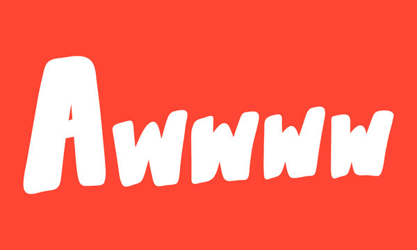 Awwww. Vector hand drawn illustration with cartoon lettering. Good as a sticker, video blog cover, social media message, gift cart, t shirt print design.