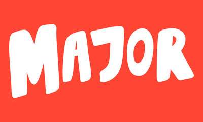Major. Vector hand drawn illustration with cartoon lettering. Good as a sticker, video blog cover, social media message, gift cart, t shirt print design.