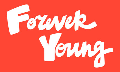 Forever young. Vector hand drawn illustration with cartoon lettering. Good as a sticker, video blog cover, social media message, gift cart, t shirt print design.
