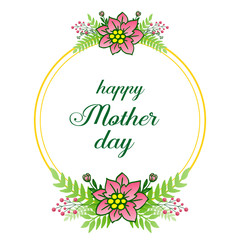 Modern greeting card happy mother day, with pink wreath frame and yellow. Vector