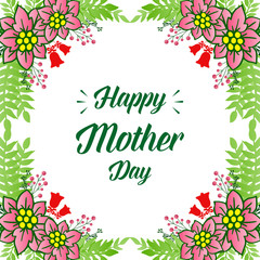 Happy mother day card design, with crowd of green leaves frame and bright colorful flower. Vector