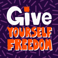 Give yourself freedom. Sticker for social media content. Vector hand drawn illustration design. 
