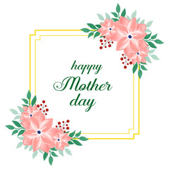 Card lettering of happy mother day with beauty of green leaf wreath frame. Vector