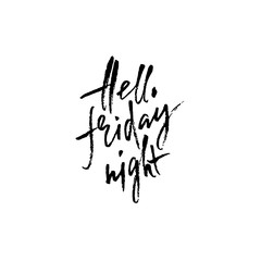 Hand drawn vector lettering. Modern dry brush calligraphy. Hand lettered quote. Hello Friday night
