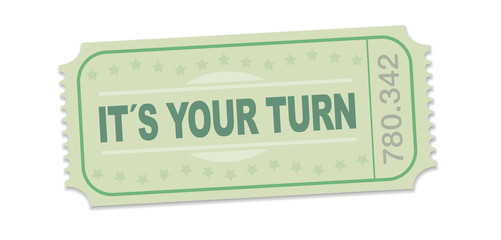 Its your turn raffle ticket. Single strip ticket with motto for motivation, to tackle challenges, to approach problems with courage and enthusiasm. Isolated vector on white.