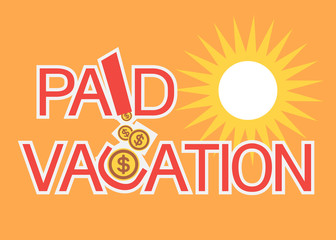 Paid vacation.Poster.  Text composition-words and coins, on a social theme, illustration.