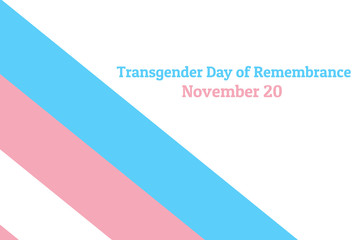 International Transgender Day of Remembrance, has been observed annually on November 20. Background template with Transgender Pride flag for banner, card, poster. Vector EPS10 illustration.