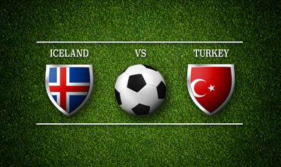 Football Match schedule, Iceland vs Turkey, flags of countries and soccer ball - 3D rendering