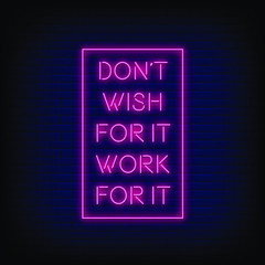 Dont Wish for it Work for it Neon Signs Style Text Vector