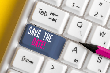 Word writing text Save The Date. Business photo showcasing Organizing events well make day special event organizers White pc keyboard with empty note paper above white background key copy space