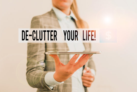 Conceptual Hand Writing Showing De Clutter Your Life. Concept Meaning Remove Unnecessary Items From Untidy Or Overcrowded Places Business Concept With Mobile Phone And Business Woman