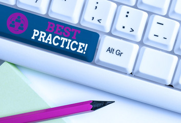 Conceptual hand writing showing Best Practice. Concept meaning commercial procedures accepted prescribed being correct White pc keyboard with note paper above the white background