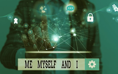 Word writing text Me Myself And I. Business photo showcasing used by speaker to refer to herself as the object of a verb Picture photo system network scheme modern technology smart device