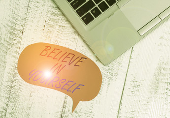 Writing note showing Believe In Yourself. Business concept for common piece of advice that you can...