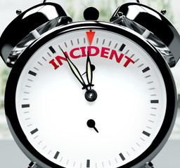 Incident soon, almost there, in short time - a clock symbolizes a reminder that Incident is near, will happen and finish quickly in a little while, 3d illustration