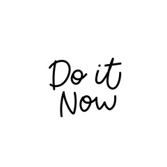 Do it now calligraphy shirt quote lettering