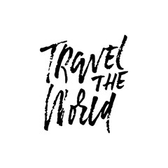 Travel the world. Ink handwritten illustration. Modern dry brush calligraphy. Vector illustration.