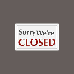 Sorry we are closed sign on door store. Business open or closed banner isolated for shop retail. Close time background.