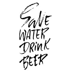 Save water drink beer. Hand drawn lettering. Vector typography design. Handwritten modern brush inscription.