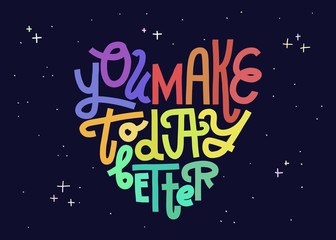 You Make Today Better. Heart-shaped lettering card. Colorful horizontal layout.