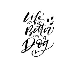 Life is better with a dog postcard. Modern vector brush calligraphy. Ink illustration with hand-drawn lettering. 