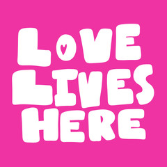 Love lives here. Valentines day Sticker for social media content about love. Vector hand drawn illustration design. 