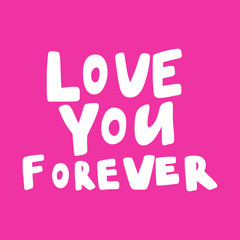 Fototapeta premium Love you forever. Valentines day Sticker for social media content about love. Vector hand drawn illustration design. 